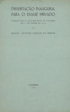 ROCHA, Manuel António Coelho da, 1793-1850<br/>Dissertação inaugural para o exame privado / Manuel António Coelho da Rocha. - Coimbra : Coimbra Ed., 1951. - [4], 30 p. ; 27 cm