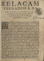 RELACAM VERDADEIRA DA PRODIGIOSA VICTORIA, QUE DO GRAN TURCO ALCANCOU A SERENISSIMA REPUBLICA DE VENEZA EM 12. DE MAYO DESTE PRESENTE ANNO DE 1649<br/>Relaçam verdadeira da prodigiosa victoria, que do gran Turco alcançou a Serenissima Rèpublica de Veneza em 12. de Mayo deste presente anno de 1649. - Em Lisboa : na officina de Paulo Craesbeeck, 1649. - [4] f. ; 4º (19 cm)