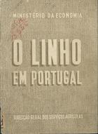 PORTUGAL. Direcção Geral dos Serviços Agrícolas<br/>O linho em Portugal : subsídio para o fomento da sua cultura / Ministério da Economia. Direcção-Geral dos Serviços Agrícolas. - Lisboa : Serviço Editorial da Repartição de Estudos, Informação e Propaganda, 1943. - 292 p. : 10 map. desdobr., 1 pl., 5 gráf. ; 22 cm