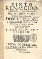 BRANDAO, Tomás Pinto, 1664-1743<br/>Pinto Renascido, empennado, e desempennado : primeiro voo... / composto por Thomaz Pinto Brandam. - Lisboa Occidental : na Officina da Musica, 1732. - [30], 568 p. ; 4º (20 cm)