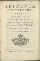 VERAZI, Mattia, 1730-1794<br/>Ifigenia in Tauride : dramma per musica / [Il Dramma è del Sig. Mattia Verazzi ; la Musica è composizione del su Jommeli]. - [Lisbona] : nella Stamperia Reale, 1776. - 67 p. ; 16 cm