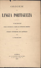 SOROMENHO, Augusto, 1834-1878<br/>Origem da língua portugueza / A. Soromenho. - Lisboa : Typ. Francisco José da Silva, 1867. - 32 p. ; 22 cm