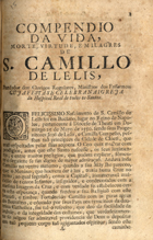 COMPENDIO DA VIDA, MORTE, VIRTUDE E MILAGRES DE SAO CAMILO DE LELIS<br/>Compendio da vida, morte, virtude, e milagres de S. Camillo de Lelis, fundador dos Clerigos Regulares, ministros dos enfermos cuja festa se celebra na Igreja do Hospital Real de todos os Santos, &c.. - [S.l. : s.n., 1747]. - 16 p. ; 4º (20 cm)