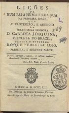 LOBO, Roque Ferreira, 1743-1828<br/>Lições de um pae a uma filha sua : primeira e segunda parte / Roque Ferreira Lobo. - Lisboa : Offi. de Simão Thaddeo Ferreira, 1813. - 1 v. ; 20 cm