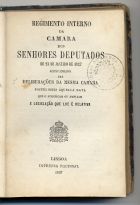 PORTUGAL.. Leis, decretos, etc.<br/>Regimento interno da Camara dos Senhores Deputados de 23 de Janeiro de 1827 : acompanhado das deliberações da mesma Camara posteriores áquela data que modificam ou ampliam e legislação que lhe é relativa. - Lisboa : Imp. Nacional, 1867. - 276 p. ; 12 cm