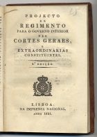 Projecto de regimento para o governo interior das Côrtes Geraes e Extraordinarias Constituintes. - 2ª ed. - Lisboa : Imp. Nacional, 1821. - 66, [2] p. ; 16 cm