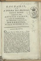 CAIRON, Antonio, fl. 1814-1815<br/>Encharis, ou a filha da magia : baile serio / composto por Antonio Cairon. - Lisboa : Impr. Regia, 1815. - 8 p. : 17 cm