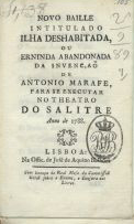 MARAFFI, António, fl. 1780-1790<br/>Novo baille intitulado Ilha deshabitada ou Erninda abandonada : para se executar no Theatro do Salitre / da invenção de Antonio Marrafe. - Lisboa : na Offic. de José Aquino Bulhões, 1788. - 15 p. ; 15 cm