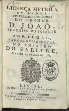 Licença metrica em honra dos felicissimos annos do Senhor D. João, serenissimo Infante de Portugal.... - Lisboa : na Off. de José de Aquino Bulhoens, 1788. - 14 p. ; 17 cm