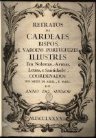 Retratos de cardeaes, bispos, e varoens portuguezes illustres em nobreza, armas, letras, e santidade / coordenados nos mezes de Abril, e maio do anno do Senhor 1791. - [S.l. : s.n., entre 15-- e 17--]. - [183] f. : totalmente il. ; 50 cm