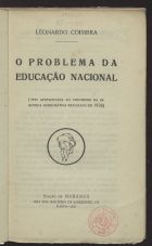 COIMBRA, Leonardo, 1883-1936<br/>O problema da educação nacional : tese apresentada ao Congresso da Esquerda Democrática realizado em 1926 / Leonardo Coimbra. - Porto : Maranus, 1926. - 57 p. ; 19 cm