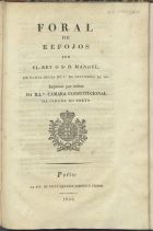 FORAL DE REFOJOS POR EL-REI O SR. D. MANUEL, EM CARTA REGIA DO 1º DE SETEMBRO DE 1513<br/>Foral de refojos por El-Rey o Sr. D. Manoel, em carta regia do 1º de Setembro de 1513 / [ed. lit.] Camara Constitucional da Cidade do Porto. - Porto : Typ. de Viuva Alvarez Ribeiro e Filhos, 1823. - [4], 12, [4] p. ; 31 cm