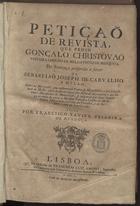 MENDONCA, Francisco Xavier Teixeira de, 1713-?<br/>Petição de revista, que pedio Gonçalo Christovão Teixeira Coelho de Mello Pinto de Mesquita da sentença proferida a favor de Sebastiaõ Joseph de Carvalho e Mello, sobre os morgados, que instituiraõ Pedro de Magalhães, e seu filho Simaõ de Mello : e por ficarem vagos por falta de descendentes dos ultimos Marquezes de Montalvaõ, se julgaraõ por final sentença no anno de 1705 a Martim Terixeira Coelho de Mello, senhor donatario da villa da Teixeira, e de Sergude, avô do supplicante / feita por Francisco Xavier Teixeira de Mendonça. - Lisboa : na Officina de Francisco Luiz Ameno, Impressor da Congregaçaõ Cameraria da Santa Igreja de Lisboa, 1750. - 163, 36 p. ; 2º (30 cm)