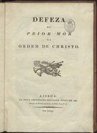 Defeza do Prior Mór da Ordem de Christo. - Lisboa : Nova Impressão Silviana, 1827. - 33, [2] p. ; 27 cm