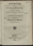 Reflexões sobre o decreto de 30 de Junho passado, em que se determina a arrematação do contracto do tabaco : por um deputado da maioria. - Lisboa : [s.n.], 1844. - 33 p. ; 21 cm