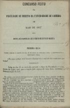 FERRAO, Mártens, 1824-1895<br/>Concurso feito na Faculdade de Direito da Universidade de Coimbra em Maio de 1857 / João Baptista da Silva Ferrão de Carvalho Martens. - Lisboa : Typ. de J. C. de Sousa Neves, [1858]. - 16 p. a 2 colns ; 23 cm