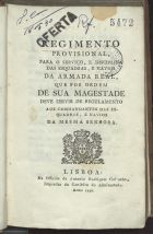 PORTUGAL.. Leis, decretos, etc<br/>Regimento provisional para o serviço, e disciplina das esquadras, e navios da Armada Real que por ordem de Sua Majestade deve servir de regulamento.... - Lisboa : Na Officina de António Rodrigues Galhardo, 1796. - 200 p. ; 8º (18 cm)