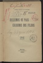 OLIVEIRA, António de, 1867-1923<br/>Deixemos os pais cuidemos dos filhos / Padre António de Oliveira. - Lisboa : A. Oliveira, imp. 1923. - LXXII, 420, [1] p. ; 19 cm