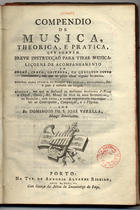 VARELA, Domingos de São José, O.S.B. 17---183-,<br/>Compendio de musica, theorica, e prática, que contém breve instrucção para tirar musica... / por Fr. Domingos de S. José Varella.... - Porto : Na Typ. de Antonio Alvarez Ribeiro, 1806. - [8], 104, 8 p. : not. mus. ; 4º (21 cm) + 5 f. desdobr.