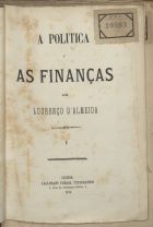 AZEVEDO, Lourenço de Almeida e, 1833-1891<br/>A política e as finanças / por Lourenço dªAlmeida. - Lisboa : Lallemant Fréres, 1870. - 28 p. ; 21 cm