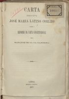 SA DA BANDEIRA, Marquês de, 1795-1876<br/>Carta dirigida ao Exmo. Sr. José Maria Latino Coelho sobre a reforma da carta constitucional / pelo Marquez de Sá da Bandeira. - Lisboa : Impr. Nacional, 1872. - 37 p. ; 21 cm