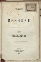 Visconde de Bessone : esboço biographico. - Lisboa : Typ. Lisbonense, 1875. - 38 p. ; 18 cm