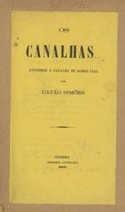 SIMOES, Catão, 1851-1931<br/>Os Canalhas... : antithese à Canalha de Gomes Leal / Catão Simões. - Coimbra : Imprensa Litteraria, 1873. - 7 p. ; 21 cm