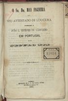 CARVALHO, João Lupi Esteves de, ca 18--<br/>O sr. dr. May Figueira e o seu attestado de loucura passado a João L. Esteves de Carvalho, em Portugal e no século XIX / João L. Esteves de Carvalho. - Lisboa : Imp. de J.G. de Sousa Neves, 1875. - 16 p. ; 21 cm