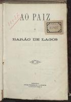 LAGOS, 1º Barão de, 1796-1883<br/>Ao paiz / O Baräo de Lagos. - Lisboa : [s.n.], 1878. - 42 p. ; 21 cm