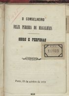 O conselheiro Félix Pereira de Magalhães : ódios e perfídias. - Porto : [s.n.], 1876. - 30 p. ; 16 cm