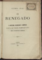 LEAL, Gomes, 1848-1921<br/>O Renegado a António Rodrigues Sampaio : carta ao Velho Pamphletario sobre a perseguição da imprensa / Gomes Leal. - Lisboa : Typ. do Largo dos Inglezinhos, 27, 1881. - 65, [3] p. ; 14 cm