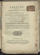 XAVIER, Inácio Caetano, fl. 1797<br/>Relação das operações militares da expedição que debaixo do commando do... José Joaquim da Roza Coelho foi mandada ao Açores para bater os rebeldes acoutados na Ilha Terceira / Caetano de Paula Xavier. - Lisboa : na Impressão de João Nunes Esteves, 1829. - VIII, 53, [2] p. ; 21 cm