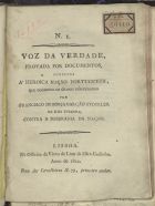 Voz da verdade, provada por documentos, dirigida à Heroica Nação Portugueza, que confirma os crimes perpetrados por Francisco de Borja Garção Stockler na Ilha Terceira contra a Soberania da Nação. - N. 1 (1822)-n. 2 (1822). - Lisboa : na Officina da Viuva de Lino da Silva Godinho, 1822. - 20 cm