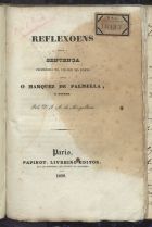 MAGALHAES, J. A. de, 1795-1848<br/>Reflexoens sobre a sentença proferida na cidade do Porto contra o Marquez de Palmella, e outros / pelo Dr. J. A. de Magalhães. - Paris : Papinot, 1829. - 58 p. ; 20 cm