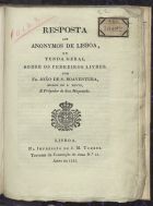 SAO BOAVENTURA, João de, O.S.B. 1786-?,<br/>Resposta aos anonymos de Lisboa, ou Tunda geral sobre os pedreiros livres / por Fr. João de S. Boaventura. - Lisboa : Impr. de J. M. Torres, 1823. - 25 p.