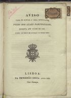 DULAC, Antonio Maximino, 1768-1850<br/>Aviso para se juntar á obra intitulada Vozes dos leaes portuguezes, escripta até Julho de 1820 e dada ao prelo em Outubro do mesmo anno / Antonio Maximino Dulac. - Lisboa : na Impressão Regia, 1826. - XV p. ; 20 cm