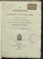 O FOLHETO QUEM E O LEGITIMO REI?<br/>O folheto quem é o legitimo rei? : victoriosamente vendicado das frivolas impugnações de hum portuguez residente em Londres : confutação politica. - Lisboa : na Impressão Regia, 1828. - 35, [1] p. ; 22 cm