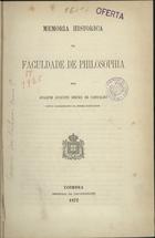 CARVALHO, Joaquim Augusto Simões de, 1821-1902<br/>Memoria historica da Faculdade de Philosophia / Joaquim Augusto Simões de Carvalho. - Coimbra : Imprensa da Universidade, 1872. - 335 p. ; 25 cm