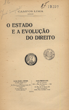 LIMA, João Evangelista Campos, 1887-1956<br/>O Estado e a evolução do direito / João Evangelista Campos Lima. - Lisboa : Liv. Ailland e Bertrand, 1914. - 414 p. ; 23 cm