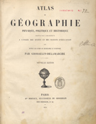 GROSSELIN, Augustin 1800-1878<br/>Atlas de géographie physique politique et historique, adopté par lªUniversité, à lªusage des lycée et des maisons dªéducation pour suivre les cours de géographie et dªhistoire / par Grosselin, Delamarche. - Nouv. ed.. - Paris : Emile Bertaux, 1872. - 1 atlas, 6 p., 98 mapas : color. ; 32 cm