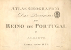 CARPINETTI, João Silvério, 1740-1800<br/>Atlas geografico das provincias do Reino de Portugal e Algarve. - Lisboa : [s.n.], 1843. - 1 atlas, 6 mapas : color. ; 23 cm