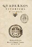 BIBLIA<br/>Quadernos ystoricos de la Biblia. - En Leon de Francia : en casa de Iuan de Tournes, 1553. - [5], XL f. ; 8º (18 cm)