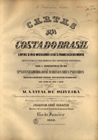 OLIVEIRA, Manuel Antonio Vital de 1829-1867<br/>Cartas da Costa do Brasil entre o rio Mossoró e o de S. Francisco do Nórte : levantadas por ordem do Governo Imperial sob a administração do Sr. Conselheiro José Maria da Silva Paranhos da Marinha nos annos de 1857 a 1859. Mandados publicar pelo Sr. Conselheiro Chefe de Esquadra Joaquim José Ignácio / M. A. Vital de Oliveira. - Rio de Janeiro : Lith. Imperial de Eduardo Rensburg, 1862. - 5 mapas ; 73x54 cm