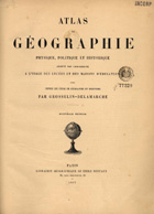 GROSSELIN, Augustin 1800-1878<br/>Atlas de géographie physique, politique et historique adopté par lª université, a lªusage des lycées et des maisons dªéducation pour suivre les cours de Géographie et dªHistoire / Grosselin, Delamarche. - Nouv. ed. - Paris : Libr. Géographie de ¿?mile Bertaux, 1897. - 1 atlas, 6 p., 115 mapas : color. ; 34 cm