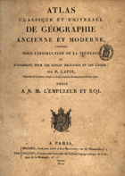 LAPIE, Pierre, 1777-1850<br/>Atlas classique et universel de géographie ancienne et moderne, composé pour lªinstruction de la jeunesse et notamment pour les écoles militaires et les lycées / par P. Lapie. - A Paris : Chez Magimel : Chez Picquet, 1812. - 1 atlas, 2 p., 39 mapas : tracejados color. ; 34 cm