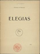 PASCOAIS, Teixeira de, pseud.<br/>Elegias / Teixeira de Pascoaes. - Porto : [s.n.], 1912 (Porto : : Tip. Costa Carregal, imp. 1913). - 80, [3] p. ; 16 cm