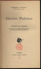 SOUSA, António José Ferreira Marnoco e, 1869-1916<br/>Direito politico : poderes do estado : sua organização segundo a sciencia politica e o direito constitucional português / Marnoco e Souza. - Coimbra : França Amado, 1910. - 825 p. ; 24 cm