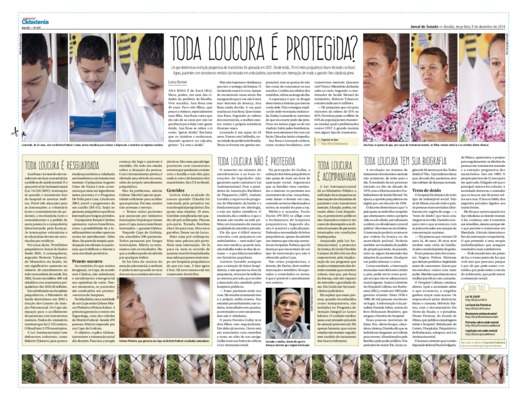 <BR>Data: 09/12/2014<BR>Fonte: Jornal do Senado, v. 12, n. 497, 09 dez. 2014. Especial Cidadania.<BR>Conteúdo: Toda loucura é resguardada -- Toda loucura não é protegida -- Toda loucura é acompanhada -- Toda loucura tem sua biografia -- Trem de doido<BR>R