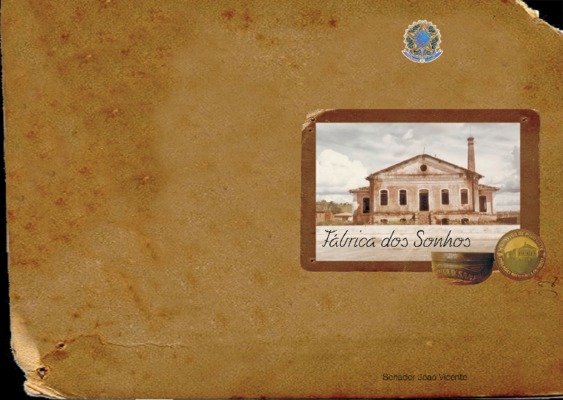 <BR>Data: 29/06/2007<BR>Conteúdo: 1. Prefácio -- 2. Pronunciamento -- 3. Senador João Vicente luta pela valorização histórica da Fábrica dos Sonhos -- 4. Ofício nº 021/2007 GSLCLA -- 5. Ofício nº 025/2007 GSLCLA -- 6. Ofício nº 026/2007 GSLCLA -- 7. Ofíci
