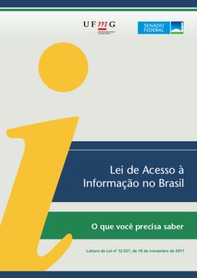 <BR>Data: 2013<BR>Conteúdo: Lei de Acesso à Informação no Brasil -- Informações: acesso e divulgação -- Onde promover a Lei de Acesso à Informação -- Obtendo Acesso à Informação Pública -- Confidencialidade dos documentos -- Cuidados com a Informação de A